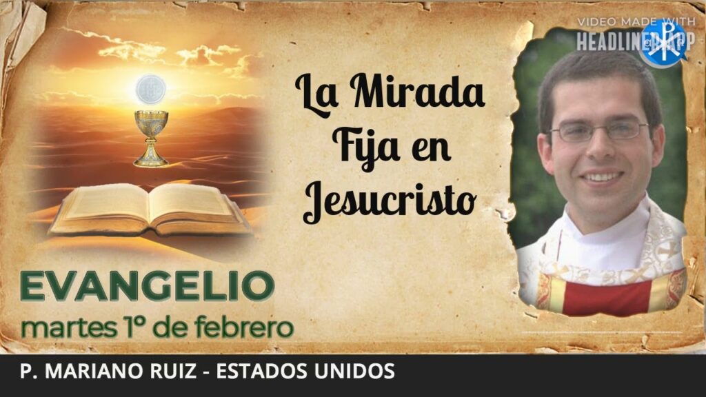 Evangelio de hoy, 1º de febrero de 2022 | La Mirada Fija en Jesucristo