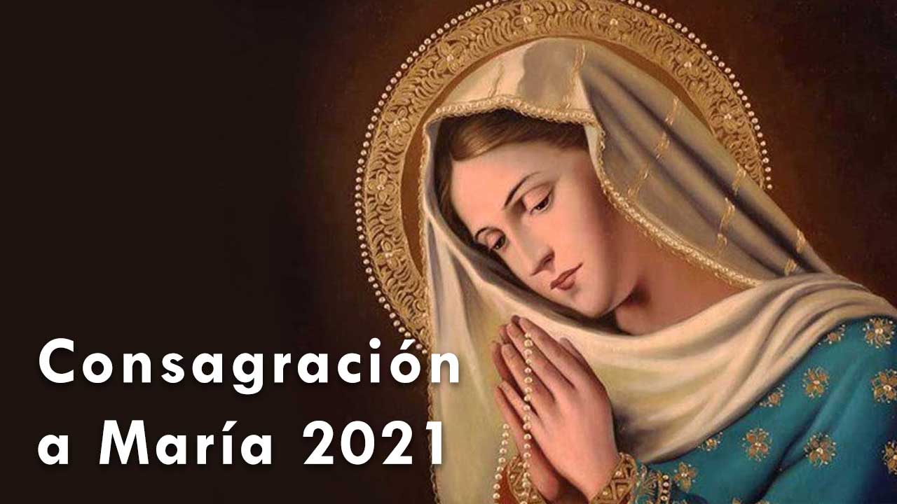 Consagración a la Virgen María 2021