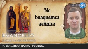 Evangelio de hoy, 14 de febrero de 2022 | No busquemos señales