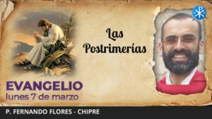 Evangelio de hoy, 7 de marzo de 2022 | Las Postrimerías