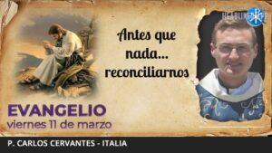 Evangelio de hoy, 11 de marzo de 2022 | Antes que nada... Reconciliarnos