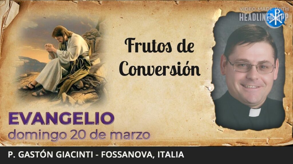 Evangelio de hoy, 20 de marzo de 2022 | Frutos de Conversión