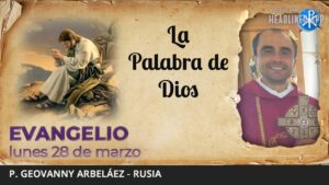 Evangelio de hoy, 28 de marzo de 2022 | La Palabra de Dios