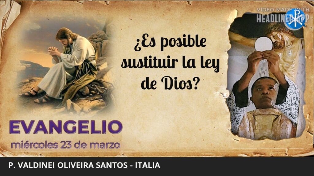 Evangelio de hoy, 23 de marzo de 2022 | ¿Es posible sustituir la ley de Dios?