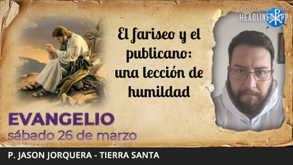 Evangelio de hoy, 26 de marzo de 2022 | El fariseo y el publicano: una lección de humildad