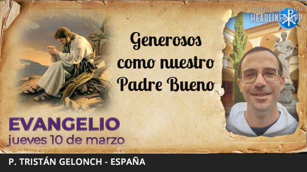 Evangelio de hoy, 10 de marzo de 2022 | Generosos como nuestro Padre Bueno