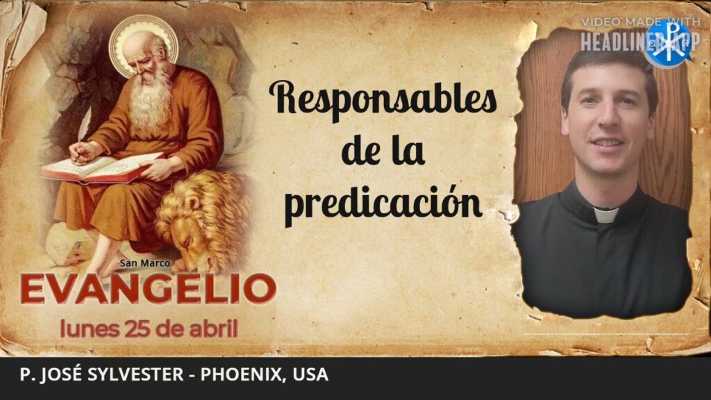 Evangelio de hoy, 25 de abril de 2022 | Responsables de la predicación