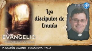 Evangelio de hoy, 20 de abril de 2022 | Los discípulos de Emaús