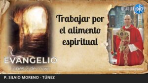 Evangelio de hoy, 2 de mayo de 2022 | Trabajar por el alimento espiritual