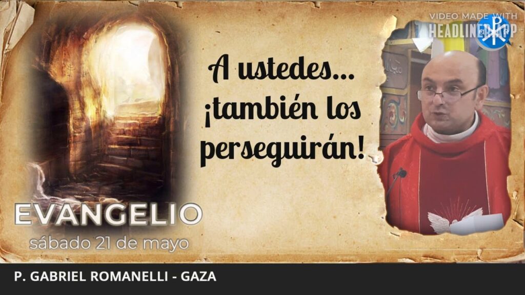 Evangelio de hoy, 21 de mayo de 2022 | A ustedes... ¡también los perseguirán!