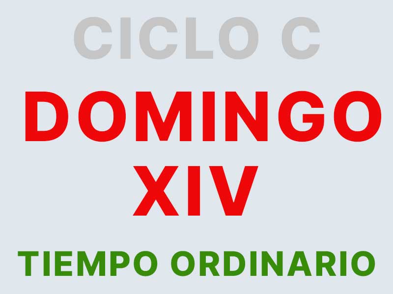3 de julio – XIV Domingo de Tiempo rdinario – CICLO C
