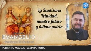 Evangelio de hoy, 12 de junio de 2022 | La Santísima Trinidad, nuestro futuro y última patria