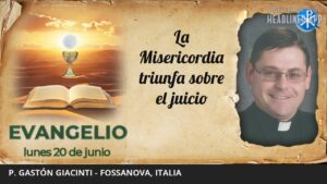 Evangelio de hoy, 20 de junio de 2022 | La Misericordia triunfa sobre el juicio