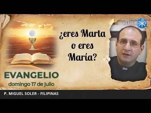 Evangelio de hoy, 17 de julio de 2022 | ¿eres Marta o eres María?