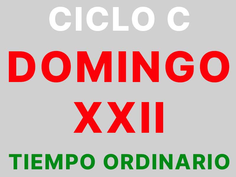 28 de agosto – XXII Domingo de Tiempo Ordinario – CICLO C