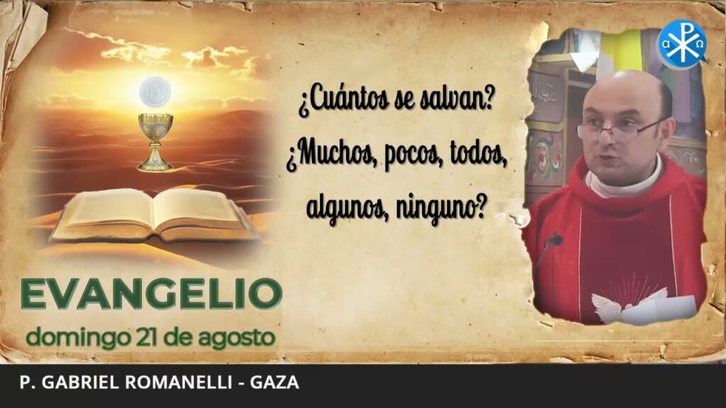 Evangelio de hoy, 21 de agosto de 2022 | ¿Cuántos se salvan?¿Muchos, pocos, todos, algunos, ninguno?