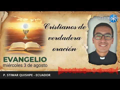 Evangelio de hoy, 3 de Agosto 2022 | Cristiano de verdadera oración