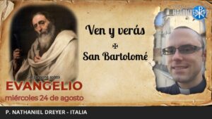 Evangelio de hoy, 24 de agosto de 2022 | Ven y verás - San Bartolomé