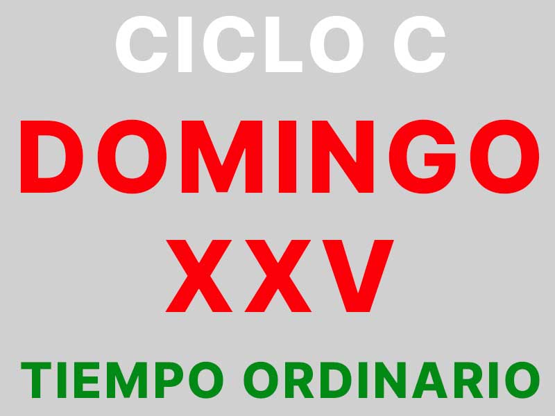 18 de septiembre – XXV Domingo de Tiempo Ordinario – CICLO C