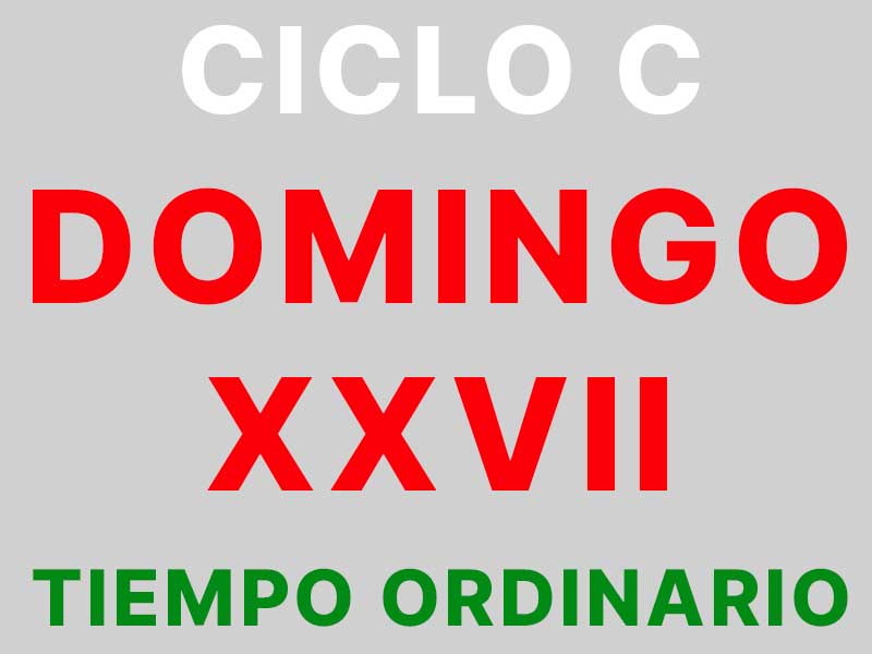 2 De Octubre - XXVII Domingo De Tiempo Ordinario - CICLO C - Voz Católica