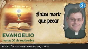 Evangelio de hoy, 20 de septiembre de 2022 | Antes morir que pecar