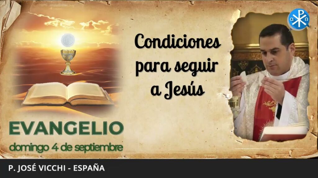 Evangelio de hoy, 4 de septiembre de 2022 | Condiciones para seguir a Jesús