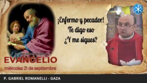 Evangelio de hoy, 21 de septiembre de 2022 | ¡Enfermo y pecador! Te digo eso ¿Y me sigues?