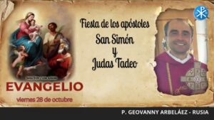 Evangelio de hoy, 28 de octubre de 2022 | Fiesta de los apóstoles San Simón y Judas Tadeo