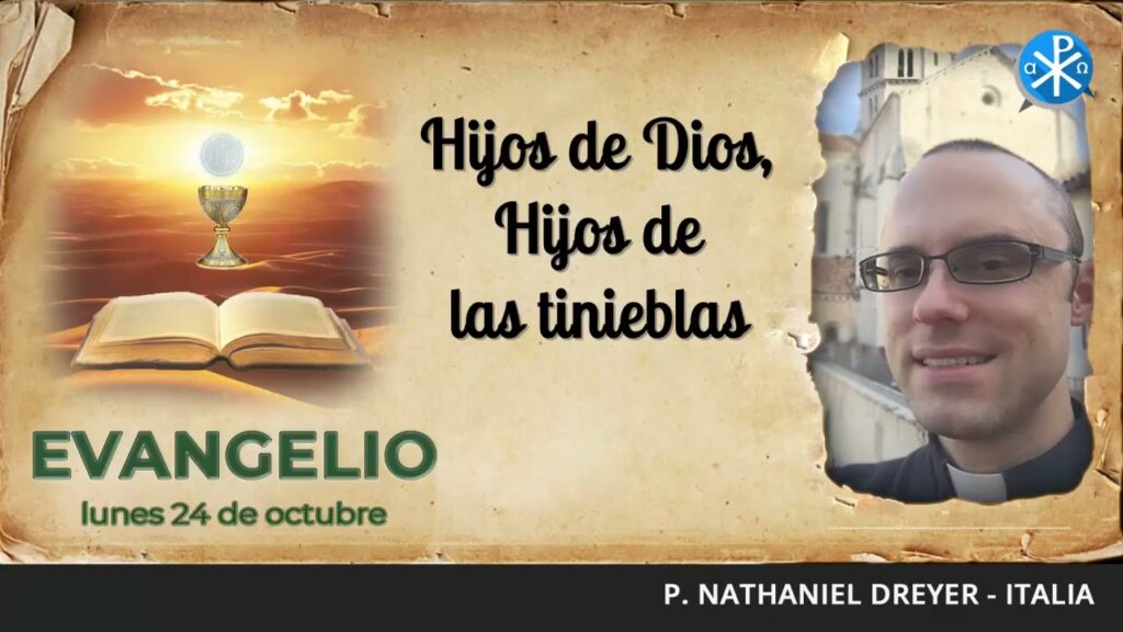 Evangelio de hoy, 24 de octubre de 2022 | Hijos de Dios, Hijos de las tinieblas