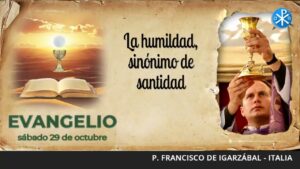 Evangelio de hoy, 29 de octubre de 2022 | La humildad sinónimo de santidad