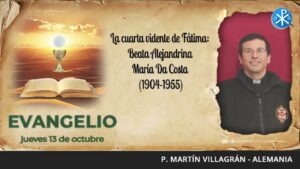 Evangelio de hoy, 13/10/2022 | La cuarta vidente de Fátima: Beata Alejandrina María Da Costa