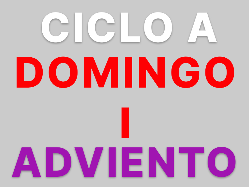 27 de noviembre – I Domingo de Adviento – CICLO A