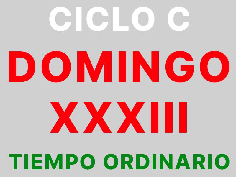 13 de noviembre – XXXIII Domingo de Tiempo Ordinario – Ciclo C