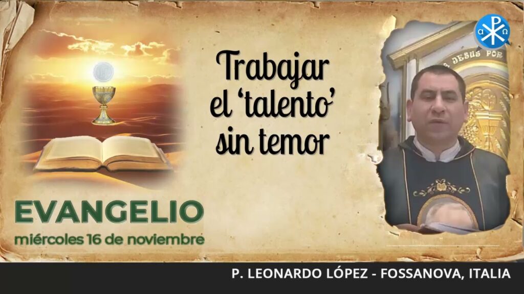 Evangelio de hoy, 16 de noviembre de 2022 | Trabajar el ‘talento’ sin temor