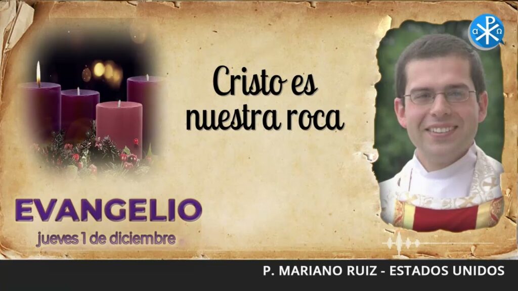 Evangelio de hoy, 1º de diciembre de 2022 | Cristo es nuestra roca