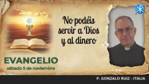 Evangelio de hoy, 5 de noviembre de 2022 | No podéis servir a Dios y al dinero