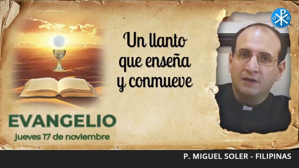 Evangelio de hoy, 17 de noviembre de 2022 | Un llanto que enseña y conmueve