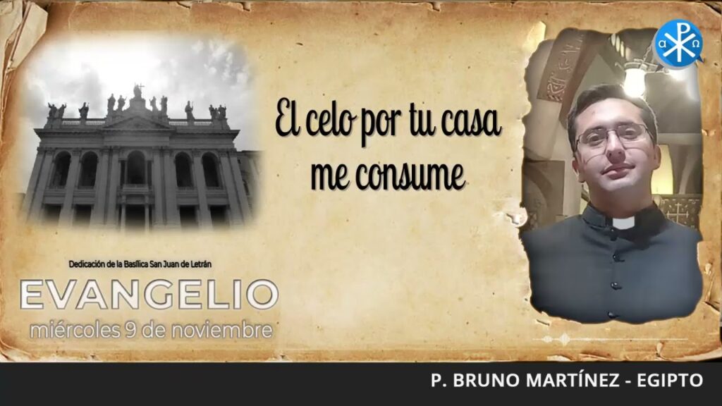 Evangelio de hoy, 9 de noviembre de 2022 | El celo por tu casa me consume