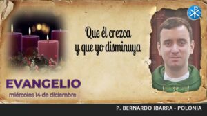 Evangelio de hoy, 14 de diciembre de 2022 | Que él crezca y que yo disminuya