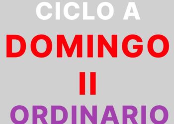 15 de Enero – II Domingo de Tiempo Ordinario – CICLO A