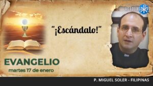 Evangelio de hoy 17 de enero de 2023 | "¡Escándalo!"