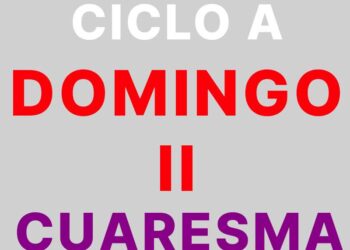 5 de Marzo – II Domingo de Cuaresma – CICLO A