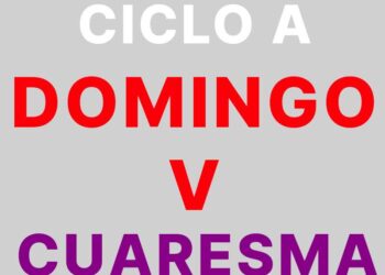 26 de marzo – V Domingo de cuaresma – CICLO A