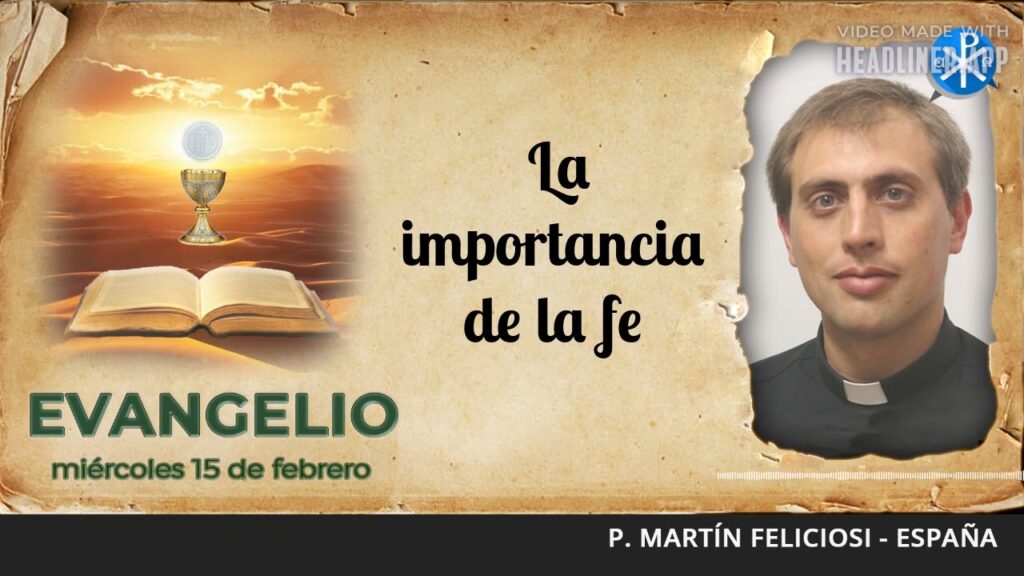Evangelio de hoy 15 de febrero de 2023 | La importancia de la fe