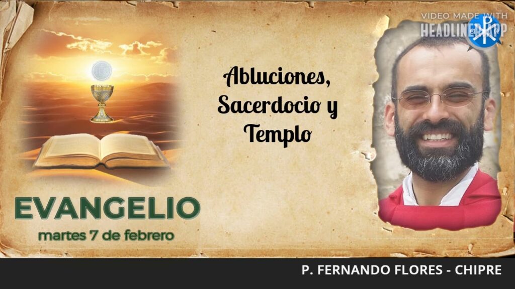 Evangelio de hoy 7 de febrero de 2023 | Abluciones, Sacerdocio y Templo