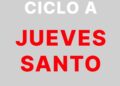 6 de abril – Jueves Santo – Misa de la Cena del Señor – CICLO A