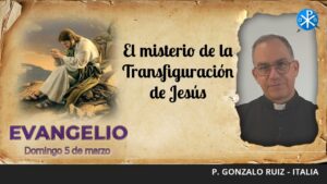 Evangelio de hoy, 5 de marzo de 2023 | El misterio de la Transfiguración de Jesús