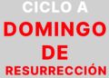 9 de abril – Domingo de Resurrección – CICLO A