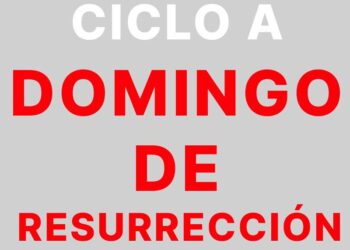 9 de abril – Domingo de Resurrección – CICLO A