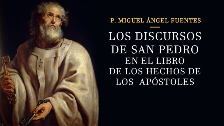 Curso: Los Discursos de San Pedro en los Hechos de los Apóstoles – P Miguel Ángel Fuentes